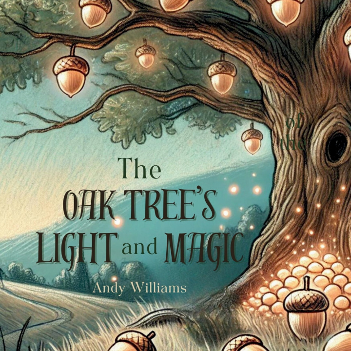 Kniha The Oak Tree's Light and Magic Andy Williams