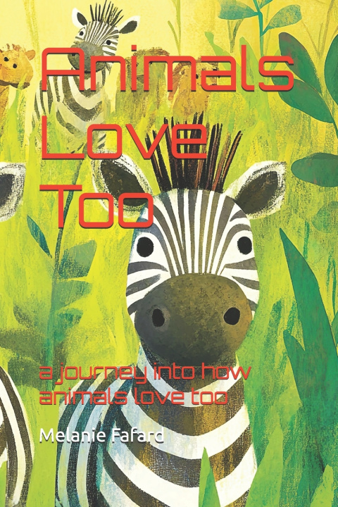 Knjiga Animals Love Too Melanie Fafard
