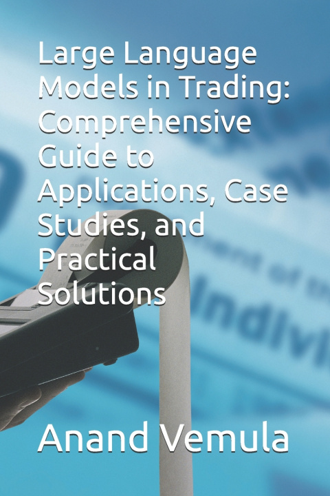 Kniha Large Language Models in Trading Anand Vemula