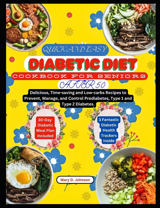 Knjiga Quick and Easy Diabetic Diet Cookbook for Seniors After 50 Mary D. Johnson