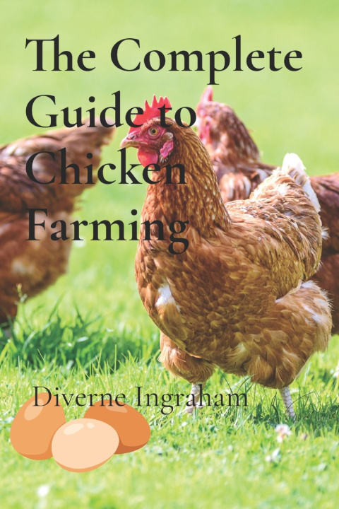 Kniha The Complete Guide to Chicken Farming Diverne J Ingraham