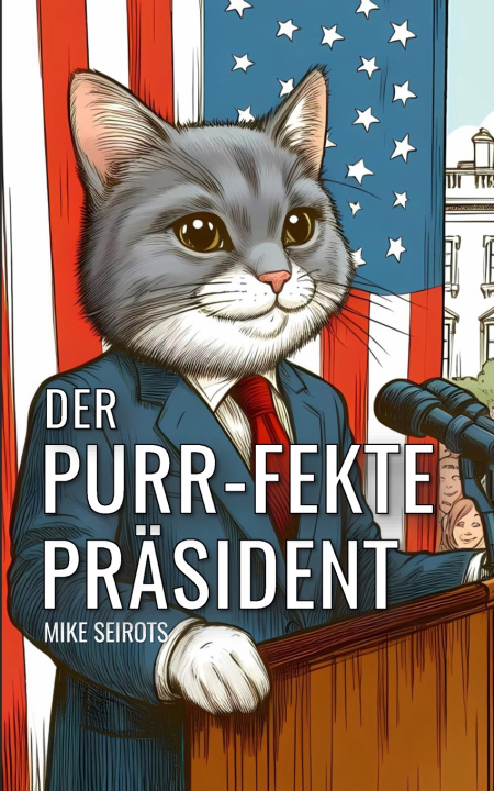 Kniha Der Purr-fekte Präsident Mike Seirots