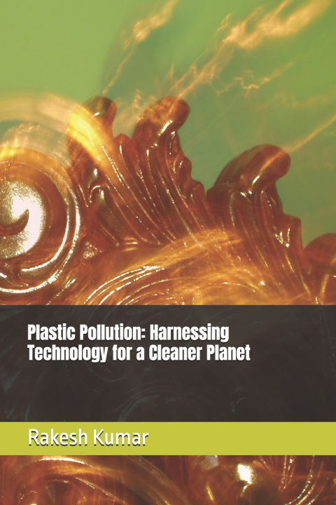 Könyv Plastic Pollution Rakesh Kumar