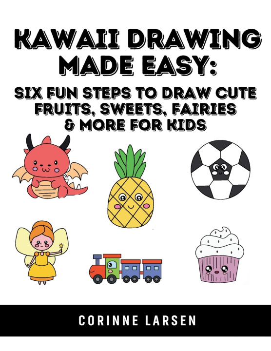 Kniha Kawaii Drawing Made Easy Corinne Larsen