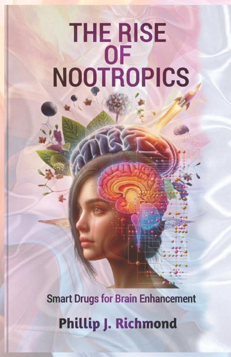 Kniha The Rise of Nootropics Phillip J. Richmond