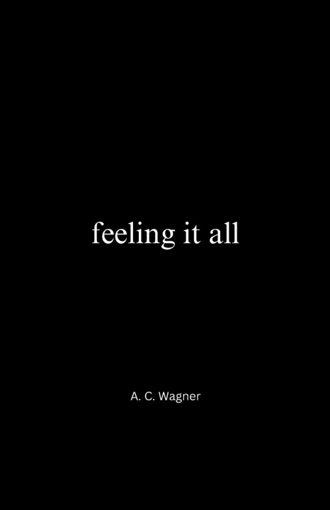 Kniha feeling it all A. C. Wagner