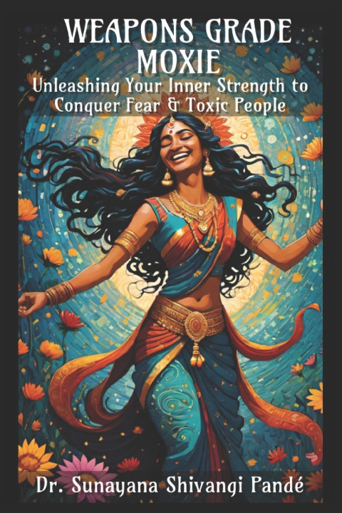 Kniha Weapons Grade Moxie Dr. Sunayana Shivangi Pandé