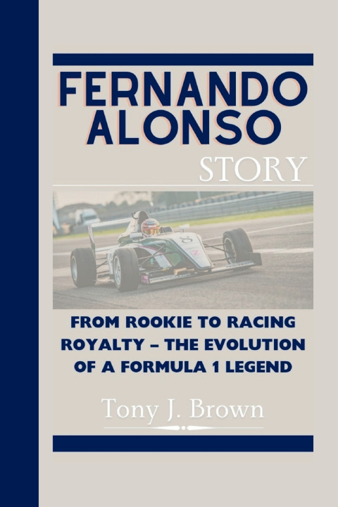 Книга FERNANDO ALONSO STORY Tony J. Brown