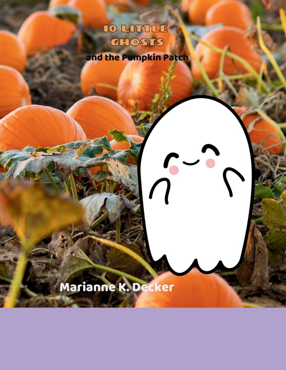 Knjiga 10 Little Ghost and the Pumpkin Patch Marianne K Decker
