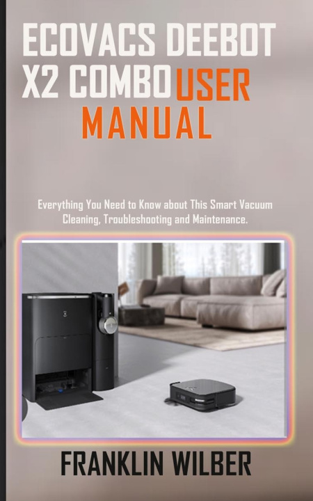 Kniha Ecovacs Deebot X2 Combo User Manual Franklin Wilber