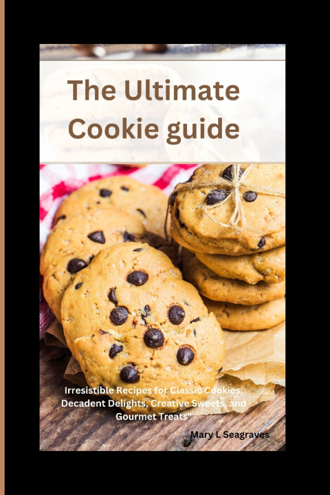 Kniha The Ultimate Cookie guide Mary L Seagraves