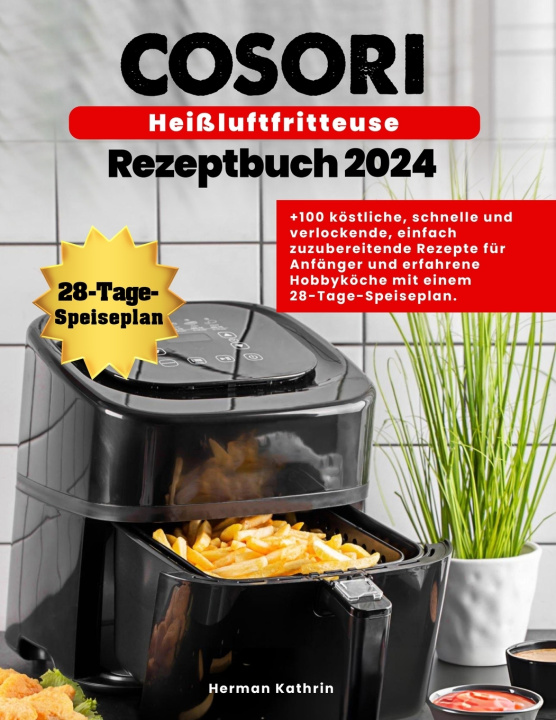 Knjiga cosori heißluftfritteuse rezeptbuch 2024 Herman Kathrin