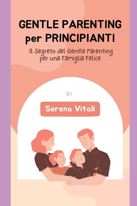 Книга Gentle Parenting per Principianti Serena Vitali