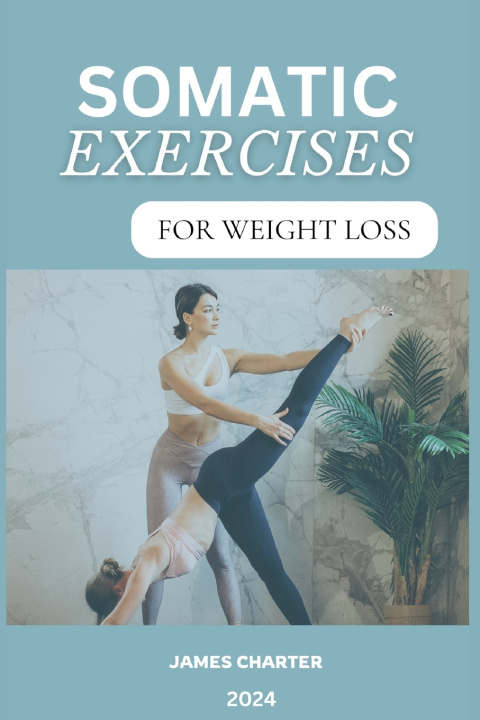 Kniha SOMATIC EXERCISES FOR WEIGHT LOSS JAMES CHARTER