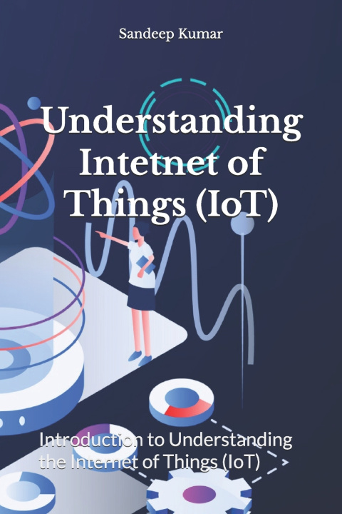 Kniha Understanding Intetnet of Things (IoT) Sandeep Kumar