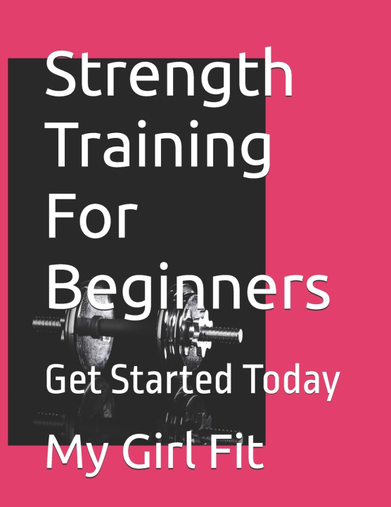 Kniha Strength Training For Beginners My Girl Fit