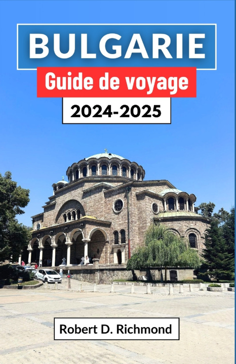 Knjiga Bulgarie Guide de voyage 2024-2025 Robert D. Richmond