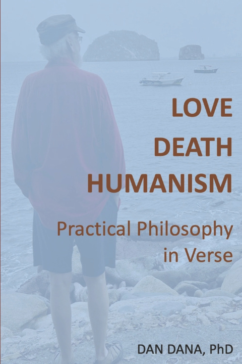 Kniha Love, Death, Humanism Dan Dana PhD