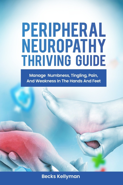 Kniha PERIPHERAL NEUROPATHY THRIVING GUIDE Becks Kellyman