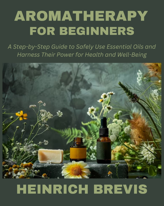 Kniha Aromatherapy for Beginners Heinrich Brevis