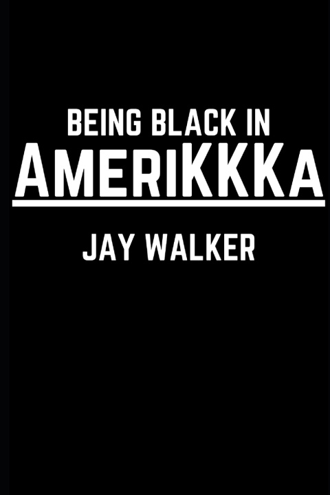 Книга Being Black in AmeriKKKa Jay Walker