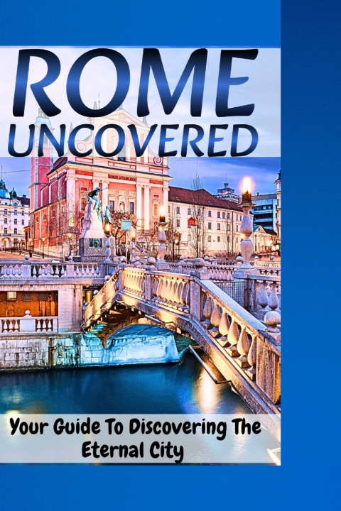 Kniha Rome Uncovered William E. Chase
