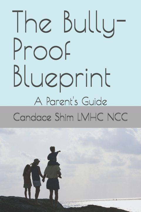 Kniha The Bully-Proof Blueprint Candace Shim LMHC NCC