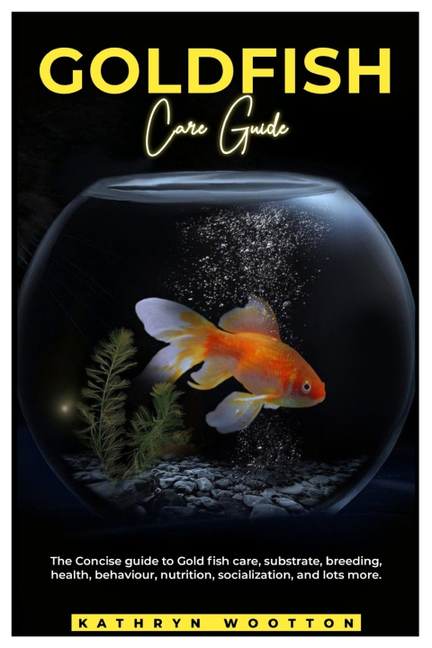 Kniha GOLDFISH CARE GUIDE KATHRYN WOOTTON