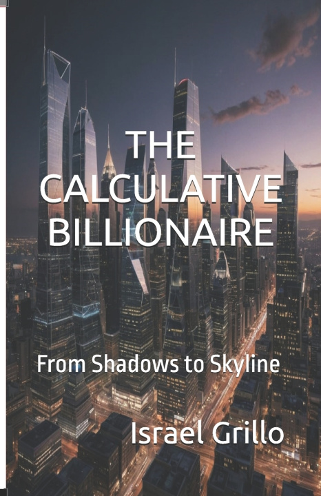 Книга THE CALCULATIVE BILLIONAIRE Israel Grillo