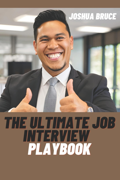 Книга The Ultimate Job Interview Playbook JOSHUA BRUCE