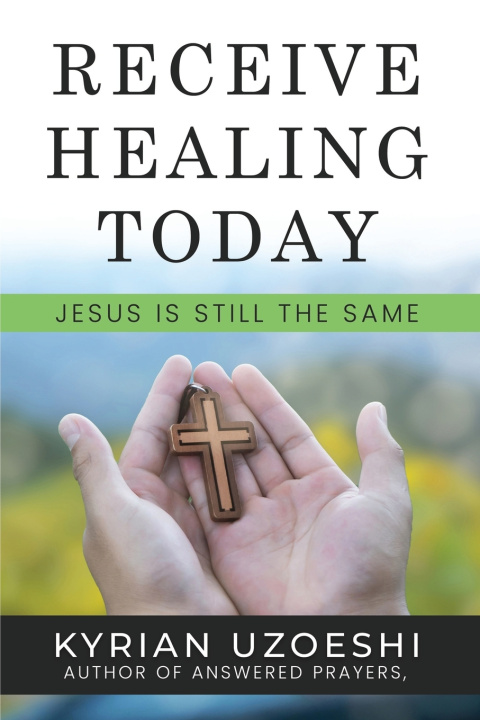 Kniha Receive Healing Today Kyrian Uzoeshi