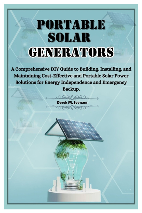 Книга Portable Solar Generators Derek M. Iverson