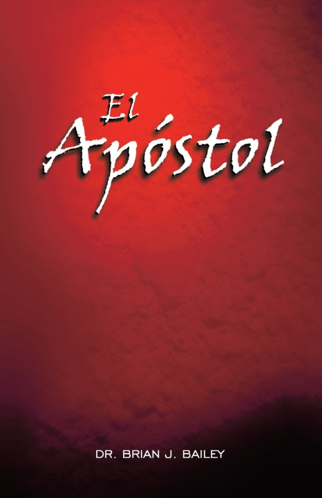 Kniha El apóstol Brian J. Bailey