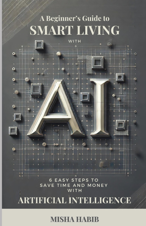 Kniha A Beginner's Guide to Smart Living with AI Misha Habib