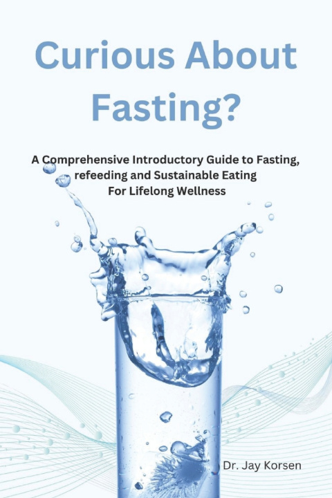 Kniha Curious About Fasting? Dr. Jay Korsen