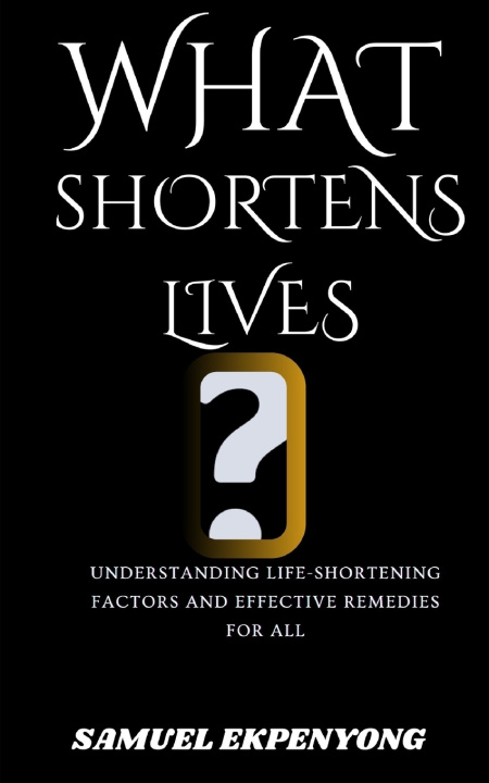 Kniha WHAT SHORTENS LIVES? Samuel Ekpenyong