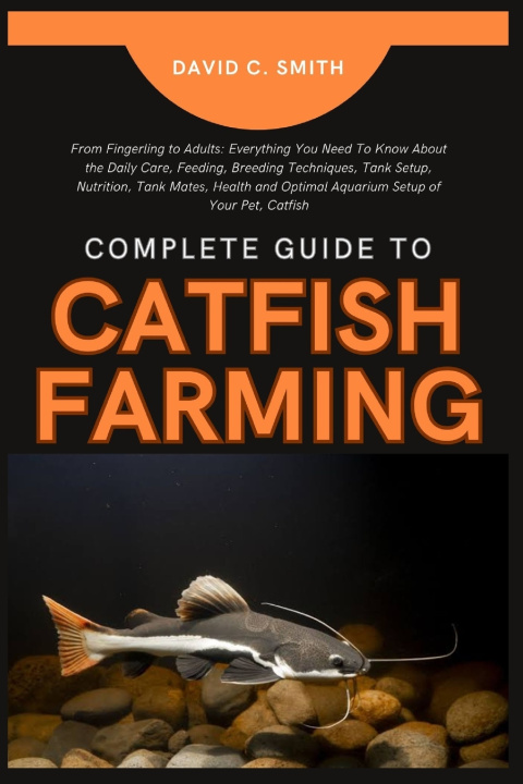 Kniha COMPLETE GUIDE TO CATFISH FARMING David C. Smith
