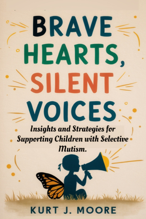 Kniha Brave Hearts, Silent Voices Kurt J. Moore
