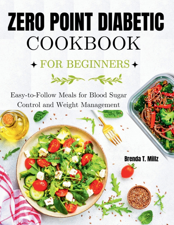Kniha ZERO POINT DIABETIC COOKBOOK FOR BEGINNERS Brenda T. Millz