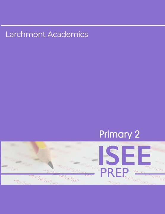 Könyv Primary 2 ISEE Prep Larchmont Academics