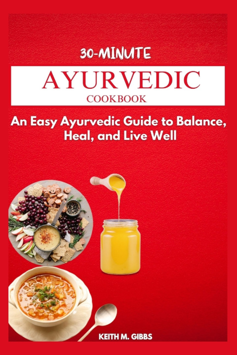 Книга 30-MINUTE AYURVEDIC COOKBOOK Keith M. Gibbs