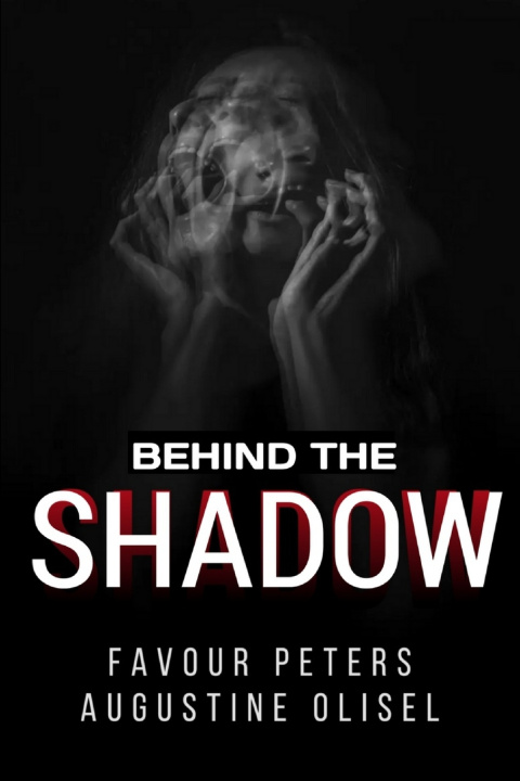 Книга Behind The Shadows Augustine Olisel