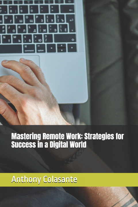 Kniha Mastering Remote Work Anthony Colasante