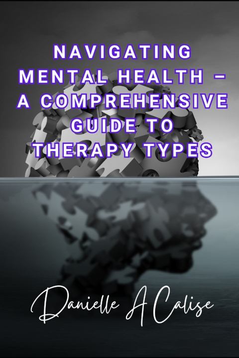Kniha Navigating Mental Health - A Comprehensive Guide to Therapy Types Danielle A Calise