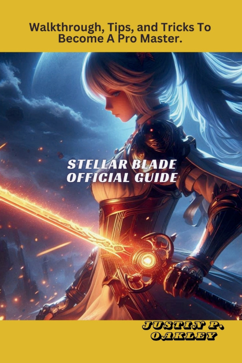 Knjiga Stellar Blade Official Guide Justin P. Oakley