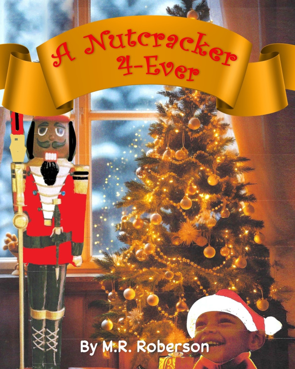 Kniha A Nutcracker 4-Ever M. R. Roberson