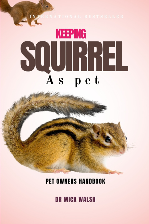 Knjiga KEEPING SQUIRREL AS PET Dr Mick Walsh