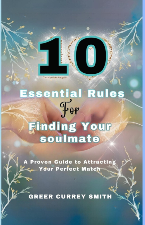Книга 10 Essential Rules for Finding Your Soulmate Greer Currey Smith