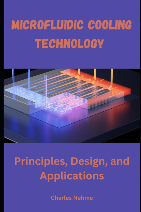 Könyv Microfluidic Cooling Technology Charles Nehme