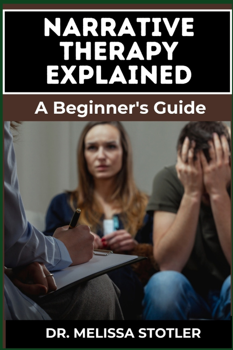Kniha NARRATIVE THERAPY EXPLAINED DR. MELISSA STOTLER
